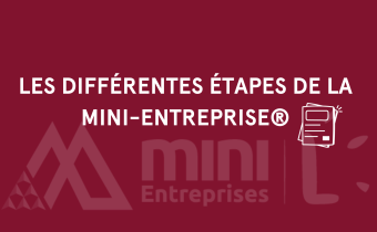 Les différentes étapes de la Mini-Entreprise®